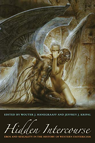 Hidden Intercourse : Eros and Sexuality in the History of Western Esotericism - Hanegraaff, Wouter J., Kripal, Jeffrey J.