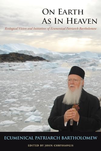 9780823238859: On Earth As in Heaven: Ecological Vision and Initiatives of Ecumenical Patriarch Bartholomew