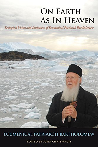 Stock image for On Earth as in Heaven: Ecological Vision and Initiatives of Ecumenical Patriarch Bartholomew (Orthodox Christianity and Contemporary Thought) for sale by Books From California