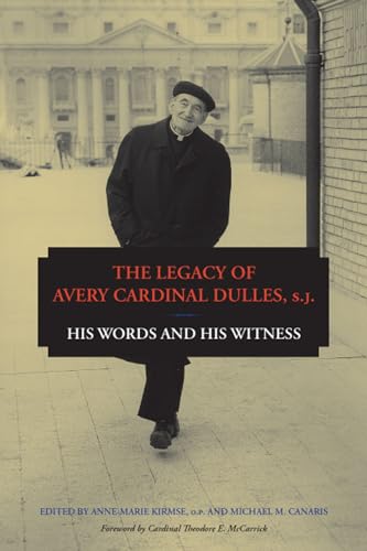 Stock image for The Legacy of Avery Cardinal Dulles, S.J.: His Words and His Witness for sale by HPB-Red