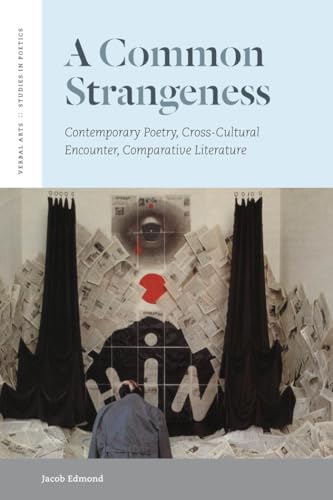 Stock image for A Common Strangeness: Contemporary Poetry, Cross-Cultural Encounter, Comparative Literature (Verbal Arts: Studies in Poetics) for sale by Half Price Books Inc.