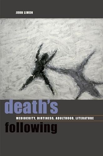 Beispielbild fr Death's Following: Mediocrity, Dirtiness, Adulthood, Literature zum Verkauf von Buchpark