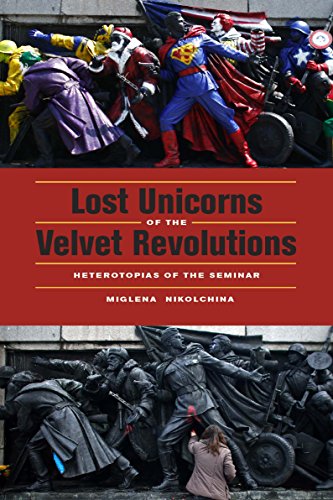 9780823243006: Lost Unicorns of the Velvet Revolutions: Heterotopias of the Seminar