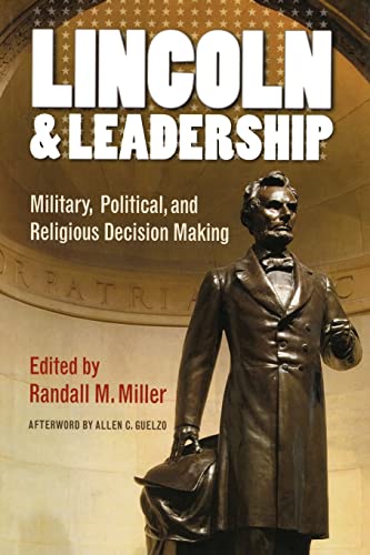 Lincoln and Leadership: Military, Political, and Religious Decision Making (The North's Civil War) (9780823243457) by Miller, Randall M.