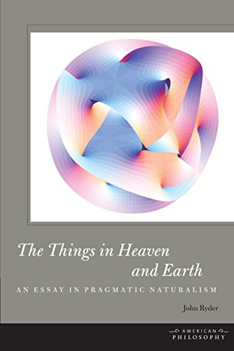 Imagen de archivo de The Things in Heaven and Earth: An Essay in Pragmatic Naturalism (American Philosophy (FUP)) a la venta por Powell's Bookstores Chicago, ABAA