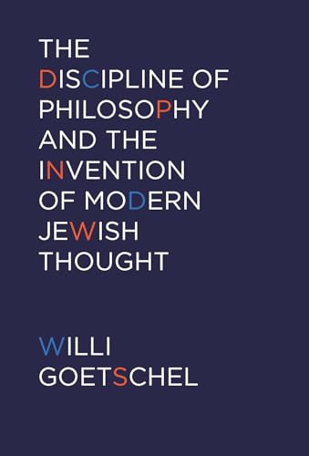 Stock image for The Discipline of Philosophy and the Invention of Modern Jewish Thought for sale by Blackwell's