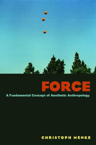 Beispielbild fr Force: A Fundamental Concept of Aesthetic Anthropology zum Verkauf von HPB-Red