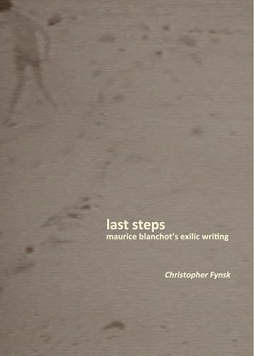 Beispielbild fr Last Steps: Maurice Blanchot's Exilic Writing zum Verkauf von Powell's Bookstores Chicago, ABAA