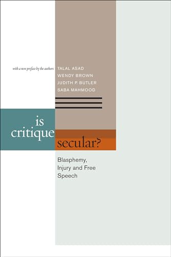 Is Critique Secular?: Blasphemy, Injury, and Free Speech (9780823251681) by Asad, Talal; Brown, Wendy; Butler, Judith; Mahmood, Saba