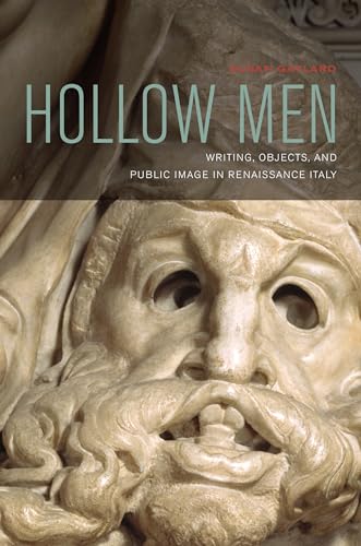 Imagen de archivo de Hollow Men: Writing, Objects, and Public Image in Renaissance Italy a la venta por Bellwetherbooks