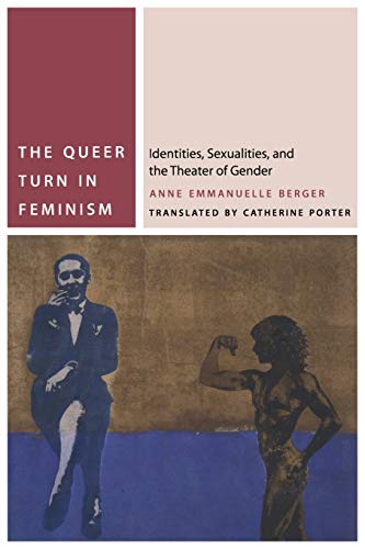 Beispielbild fr The Queer Turn in Feminism: Identities, Sexualities, and the Theater of Gender (Commonalities) zum Verkauf von Books Unplugged
