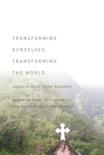 Beispielbild fr Transforming Ourselves, Transforming the World : Justice in Jesuit Higher Education zum Verkauf von Better World Books