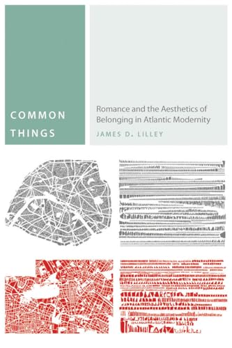 9780823255153: Common Things: Romance and the Aesthetics of Belonging in Atlantic Modernity (Commonalities)