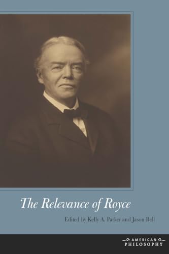 Stock image for The Relevance of Royce (American Philosophy (FUP)) for sale by Powell's Bookstores Chicago, ABAA