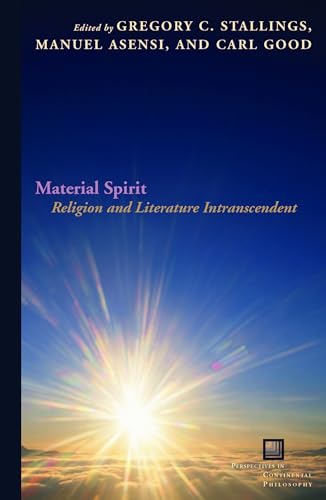 Imagen de archivo de Material Spirit: Religion and Literature Intranscendent (Perspectives in Continental Philosophy) a la venta por Powell's Bookstores Chicago, ABAA