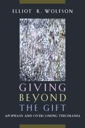 9780823255702: Giving Beyond the Gift: Apophasis and Overcoming Theomania