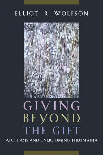 Beispielbild fr Giving Beyond the Gift: Apophasis and Overcoming Theomania zum Verkauf von Powell's Bookstores Chicago, ABAA