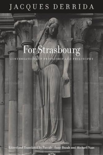 Stock image for For Strasbourg: Conversations of Friendship and Philosophy [Paperback] Derrida, Jacques; Brault, Pascale-Anne and Naas, Michael for sale by The Compleat Scholar