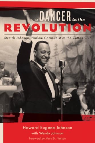 A Dancer in the Revolution: Stretch Johnson, Harlem Communist at the Cotton Club (Empire State Ed...