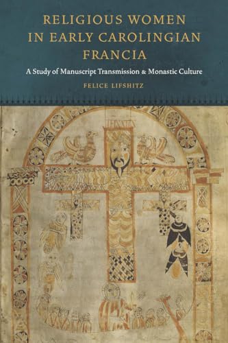 Imagen de archivo de Religious Women in Early Carolingian Francia: A Study of Manuscript Transmission and Monastic Culture (Fordham Series in Medieval Studies) a la venta por Powell's Bookstores Chicago, ABAA