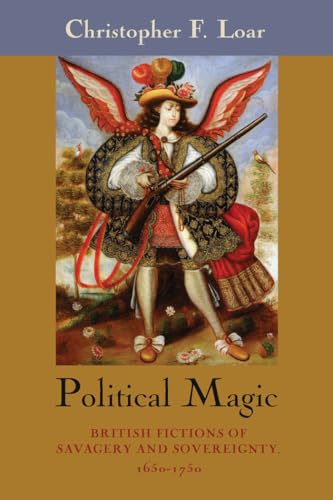 9780823256914: Political Magic: British Fictions of Savagery and Sovereignty, 1650-1750