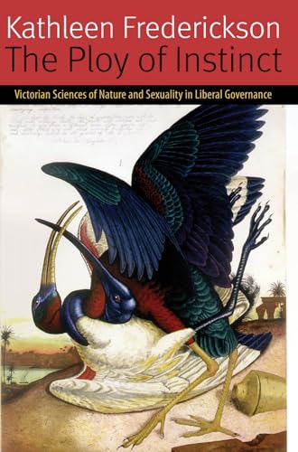 9780823262526: The Ploy of Instinct: Victorian Sciences of Nature and Sexuality in Liberal Governance (Forms of Living)