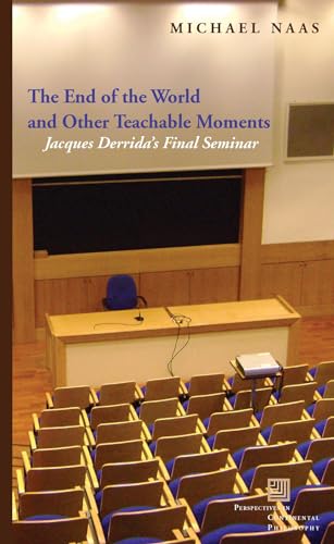 9780823263288: The End of the World and Other Teachable Moments: Jacques Derrida's Final Seminar