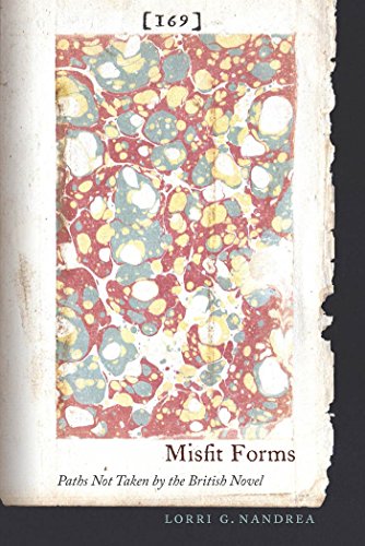 Stock image for Misfit Forms: Paths Not Taken by the British Novel for sale by Orbiting Books