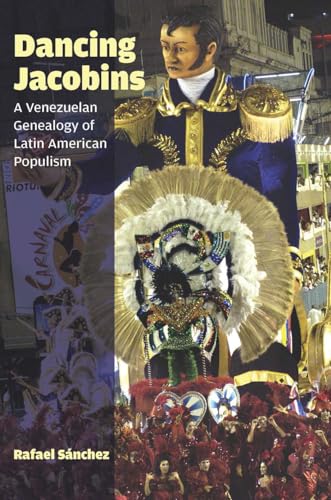 9780823263653: Dancing Jacobins: A Venezuelan Genealogy of Latin American Populism