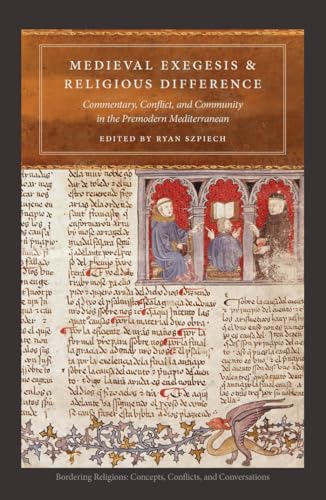 9780823264629: Medieval Exegesis and Religious Difference: Commentary, Conflict, and Community in the Premodern Mediterranean