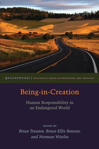 9780823265008: Being-in-Creation: Human Responsibility in an Endangered World (Groundworks: Ecological Issues in Philosophy and Theology)