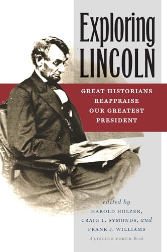 Beispielbild fr Exploring Lincoln: Great Historians Reappraise Our Greatest President (The North's Civil War) zum Verkauf von WorldofBooks