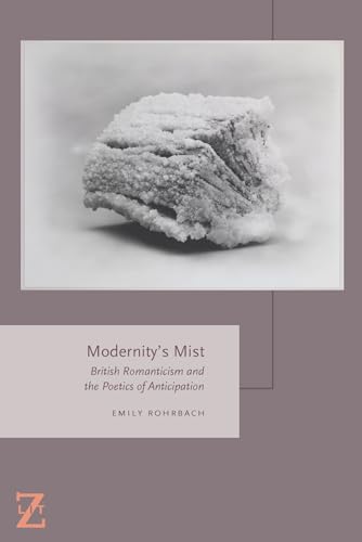 9780823267972: Modernity's Mist: British Romanticism and the Poetics of Anticipation (Lit Z)