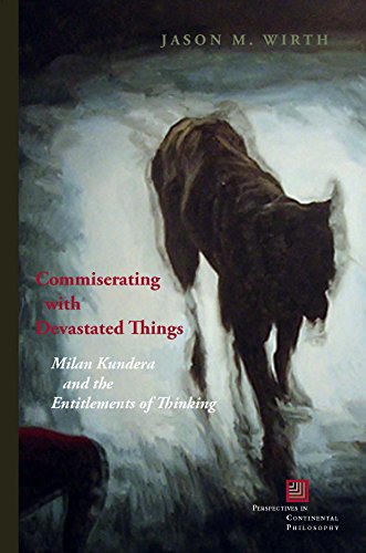 Stock image for Commiserating with Devastated Things: Milan Kundera and the Entitlements of Thinking (Perspectives in Continental Philosophy) for sale by HPB-Red