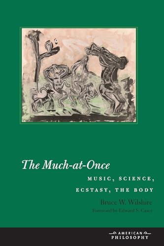 Stock image for The Much-at-Once: Music, Science, Ecstasy, the Body (American Philosophy) for sale by GF Books, Inc.