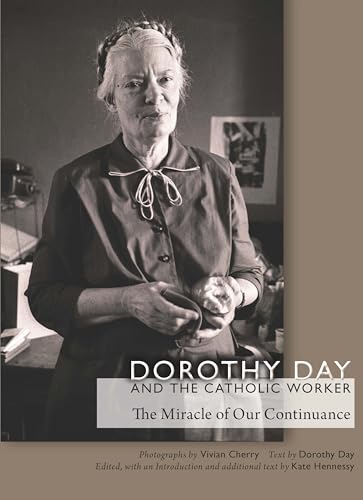 Stock image for Dorothy Day and the Catholic Worker: The Miracle of Our Continuance Format: Hardcover for sale by INDOO