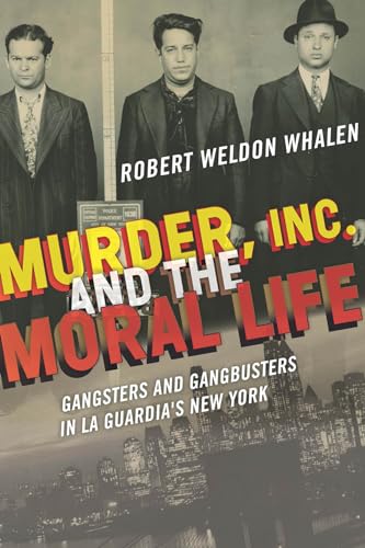 Beispielbild fr Murder, Inc., and the Moral Life: Gangsters and Gangbusters in La Guardia's New York [Murder Incorporated; Fiorello La Guardia ; New York City zum Verkauf von Katsumi-san Co.
