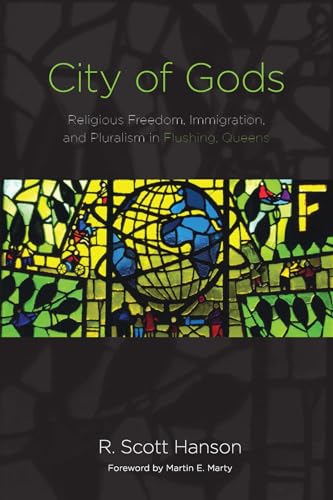 Stock image for City of Gods: Religious Freedom, Immigration, and Pluralism in Flushing, Queens for sale by Textbooks_Source