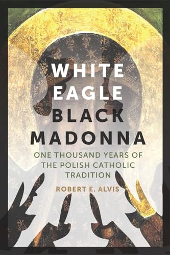 9780823271719: White Eagle, Black Madonna: One Thousand Years of the Polish Catholic Tradition