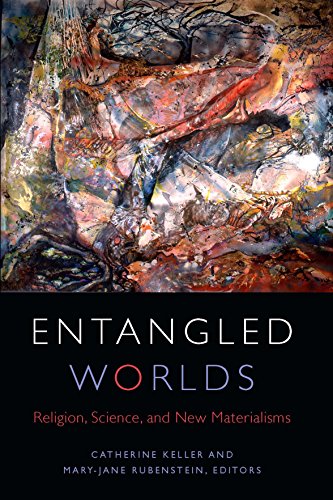 9780823276226: Entangled Worlds: Religion, Science, and New Materialisms