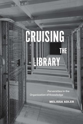 9780823276363: Cruising the Library: Perversities in the Organization of Knowledge