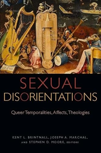 9780823277513: Sexual Disorientations: Queer Temporalities, Affects, Theologies (Transdisciplinary Theological Colloquia)