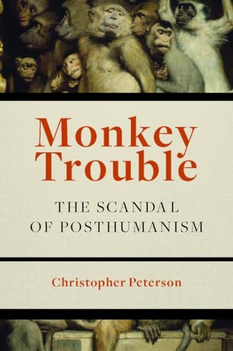 Imagen de archivo de Monkey Trouble The Scandal of Posthumanism a la venta por True Oak Books