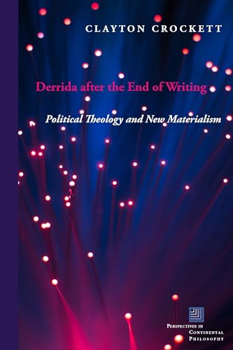 Stock image for Derrida after the End of Writing: Political Theology and New Materialism (Perspectives in Continental Philosophy) for sale by Book Deals
