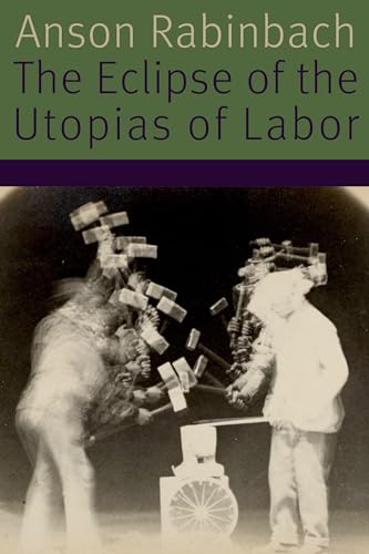 Beispielbild fr The Eclipse of the Utopias of Labor (Forms of Living) zum Verkauf von SecondSale