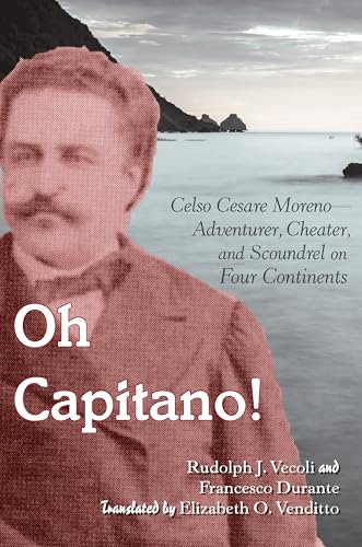 9780823279876: Oh Capitano!: Celso Cesare Moreno―Adventurer, Cheater, and Scoundrel on Four Continents