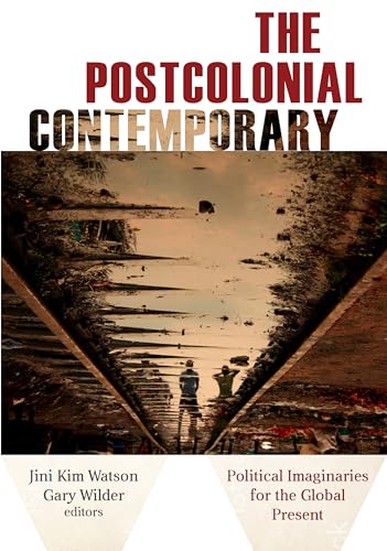 9780823280063: The Postcolonial Contemporary: Political Imaginaries for the Global Present