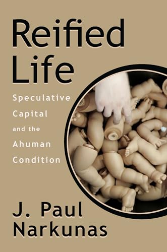 Beispielbild fr Reified Life: Speculative Capital and the Ahuman Condition zum Verkauf von Books From California