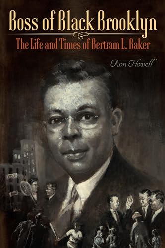 Stock image for Boss of Black Brooklyn : The Life and Times of Bertram L. Baker for sale by Better World Books