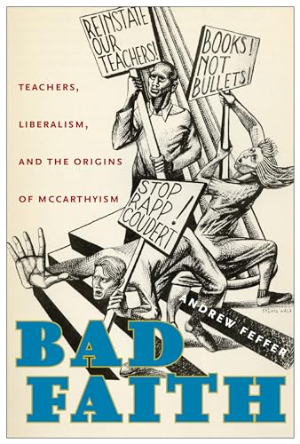 

Bad Faith: Teachers, Liberalism, and the Origins of McCarthyism